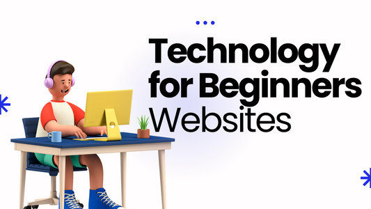 Technology for Beginners - Websites